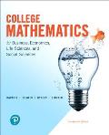 College Mathematics for Business, Economics, Life Sciences, and Social Sciences and Mylab Math with Pearson Etext -- 24-Month Access Card Package [Wit
