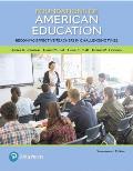 Foundations of American Education: Becoming Effective Teachers in Challenging Times with Enhanced Pearson Etext -- Access Card Package [With Access Co
