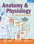 Anatomy & Physiology for Health Professions An Interactive Journey With DVD ROM & Access Code