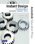 Instant Design Fundamentals Of Autodesk Inventor 2010