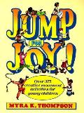 Jump For Joy Over 375 Creative Movement
