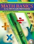 Math Basics for the Healthcare Professional - With CD (3RD 09 - Old Edition)