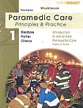 Paramedic Care Student Workbook Volume 1 Principles & Practice Introduction to Advanced Prehospital Care