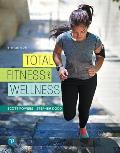Total Fitness and Wellness Plus Mastering Health with Pearson Etext -- Access Card Package [With Access Code]