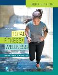 Total Fitness & Wellness, Brief Edition Plus Mastering Health with Pearson Etext -- Access Card Package [With Access Code]