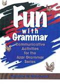 Fun with Grammar Communicative Activities for the Azar Grammar Series