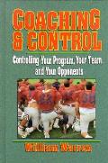 Coaching & Control Controlling Your Program Your Team & Your Opponents
