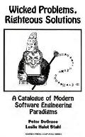 Wicked Problems Righteous Solutions A Catolog of Modern Engineering Paradigms