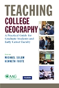 Teaching College Geography A Practical Guide for Graduate Students & Early Career Faculty