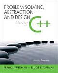 Problem Solving Abstraction & Design Using C++ 6th Edition
