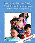 Introduction to Early Childhood Education: A Developmental Perspective (with Myeducationlab)