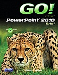 Go! with Microsoft PowerPoint 2010 Brief