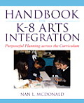 Handbook for K 8 Arts Integration Purposeful Planning for Arts Infusion Across the Curriculum