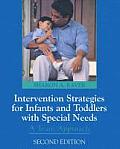 Intervention Strategies for Infants and Preschoolers with Special Needs: A Team Approach