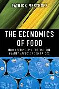 Economics of Food How Feeding & Fueling the Planet Affects Food Prices