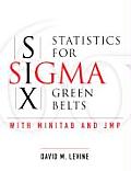 Statistics for Six SIGMA Green Belts with Minitab and Jmp