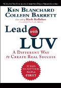 Lead with Luv A Different Way to Create Real Success