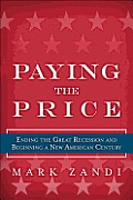 Paying the Price The New Economic Mess We Have Created & How to Get Out of It