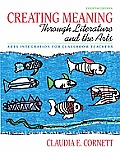 Creating Meaning Through Literature and the Arts : Arts Integration for Classroom Teachers (4TH 11 - Old Edition)