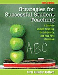 Strategies for Successful Student Teaching: A Guide to Student Teaching, the Job Search, and Your First Classroom