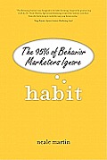 Habit The 95% of Behavior Marketers Ignore Paperback