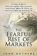 Fearful Rise of Markets Global Bubbles Synchronized Meltdowns & How to Prevent Them in the Future