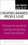 Truth about Creating Brands People Love