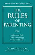 Rules of Parenting A Personal Code for Raising Happy Confident Children