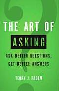 Art of Asking Ask Better Questions Get Better Answers