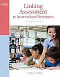 Linking Assessment to Instructional Strategies: A Guide for Teachers