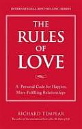 Rules of Love A Personal Code for Happier More Fulfilling Relationships