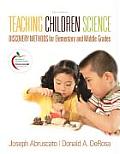 Teaching Children Science: Discovery Methods for Elementary and Middle Grades