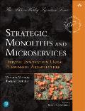 Strategic Monoliths & Microservices Driving Innovation Using Purposeful Architecture