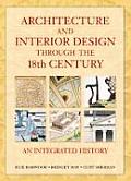 Architecture & Interior Design Through the 18th Century An Integrated History