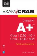 CompTIA A+ Practice Questions Exam Cram Core 1 220 1101 & Core 2 220 1102