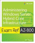 Exam Ref AZ 800 Administering Windows Server Hybrid Core Infrastructure