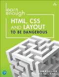 Learn Enough HTML CSS & Layout to be Dangerous An Introduction to Modern Website Creation & Templating Systems