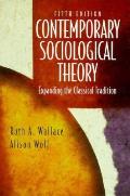 Contemporary Sociological Theory: Expanding the Classical Tradition