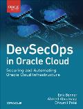 Devsecops in Oracle Cloud: Securing and Automating Oracle Cloud Infrastructure