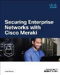 Securing Enterprise Networks with Cisco Meraki