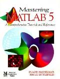 Mastering MATLAB 5 A Comprehensive Tutorial