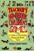 Teachers Handbook Of Childrens Games