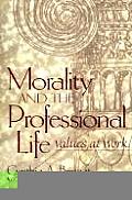 Morality and the Professional Life: Values at Work