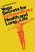 Yoga secrets for extraordinary health and long life