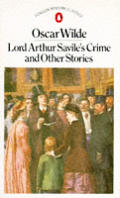 Lord Arthur Saviles Crime & Other Stories