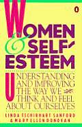 Women & Self Esteem Understanding & Improving the Way We Think & Feel about Ourselves