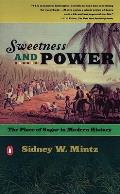 Sweetness & Power The Place of Sugar in Modern History
