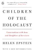 Children of the Holocaust Conversations with Sons & Daughters of Survivors