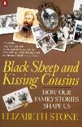 Black Sheep & Kissing Cousins How Family Stories Shape Us