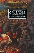 History Of The Crusades Volume 1 The First C